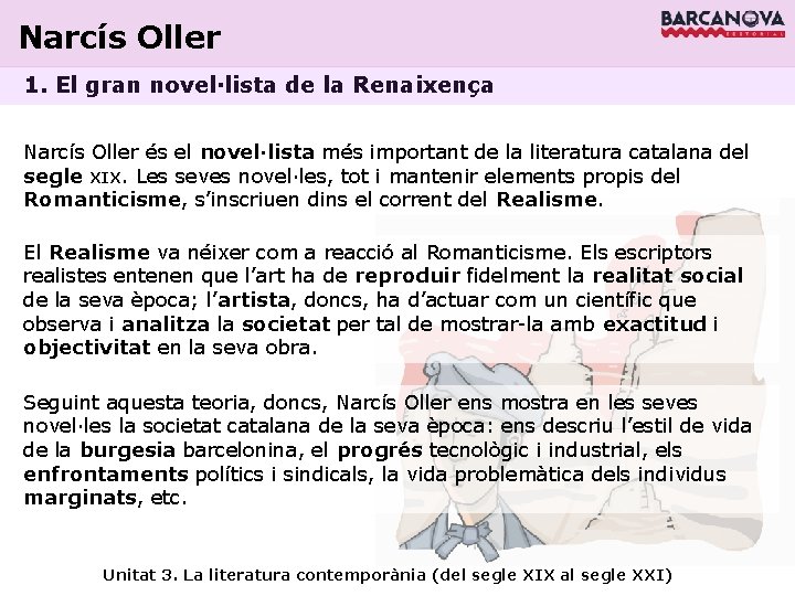 Narcís Oller 1. El gran novel·lista de la Renaixença Narcís Oller és el novel·lista