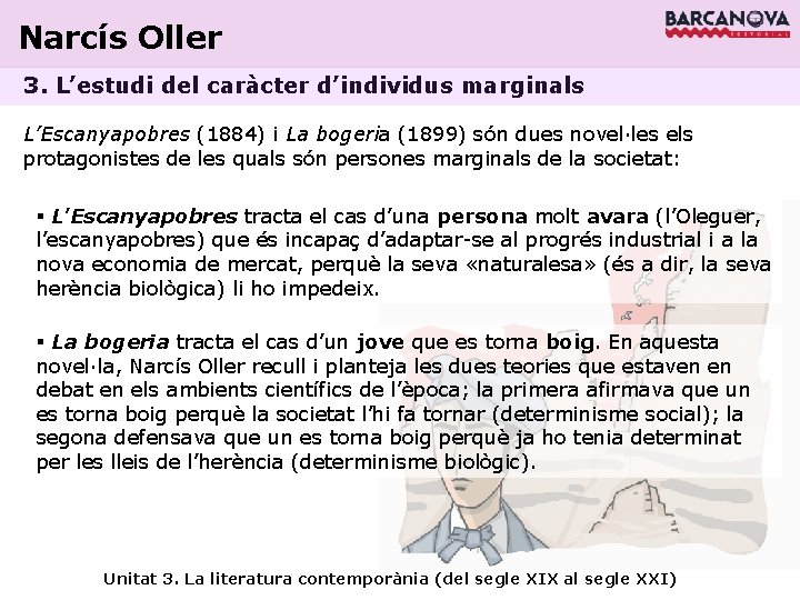 Narcís Oller 3. L’estudi del caràcter d’individus marginals L’Escanyapobres (1884) i La bogeria (1899)