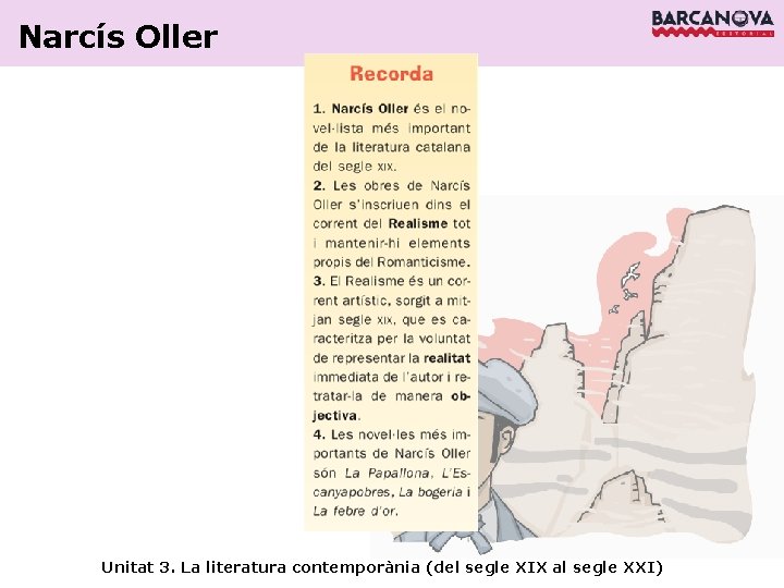 Narcís Oller Unitat 3. La literatura contemporània (del segle XIX al segle XXI) 