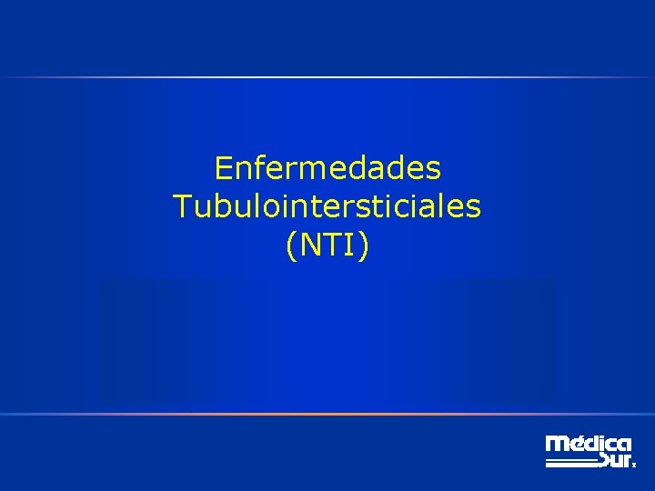 Enfermedades Tubulointersticiales (NTI) 