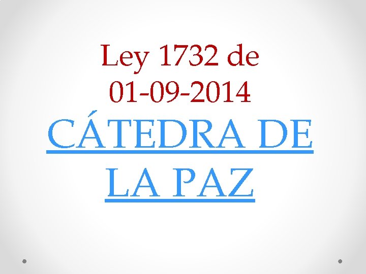 Ley 1732 de 01 -09 -2014 CÁTEDRA DE LA PAZ 