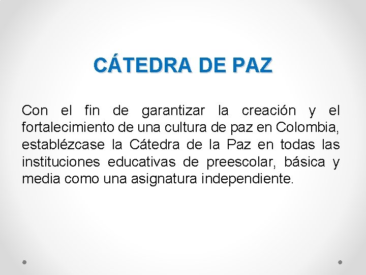 CÁTEDRA DE PAZ Con el fin de garantizar la creación y el fortalecimiento de