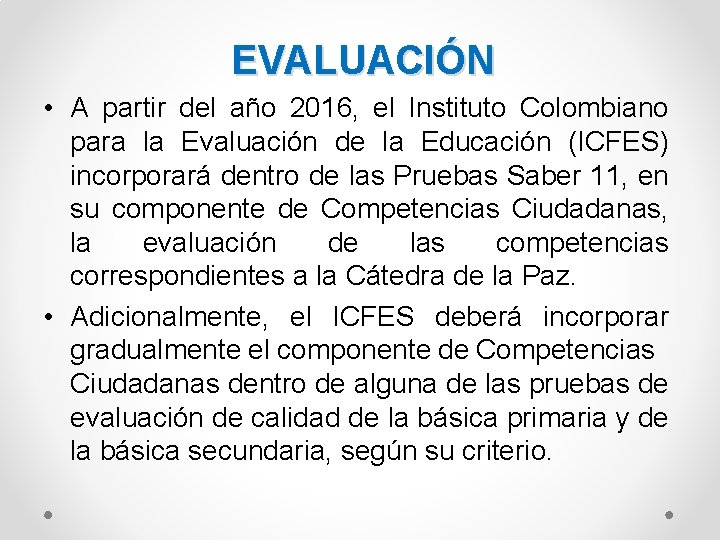  EVALUACIÓN • A partir del año 2016, el Instituto Colombiano para la Evaluación