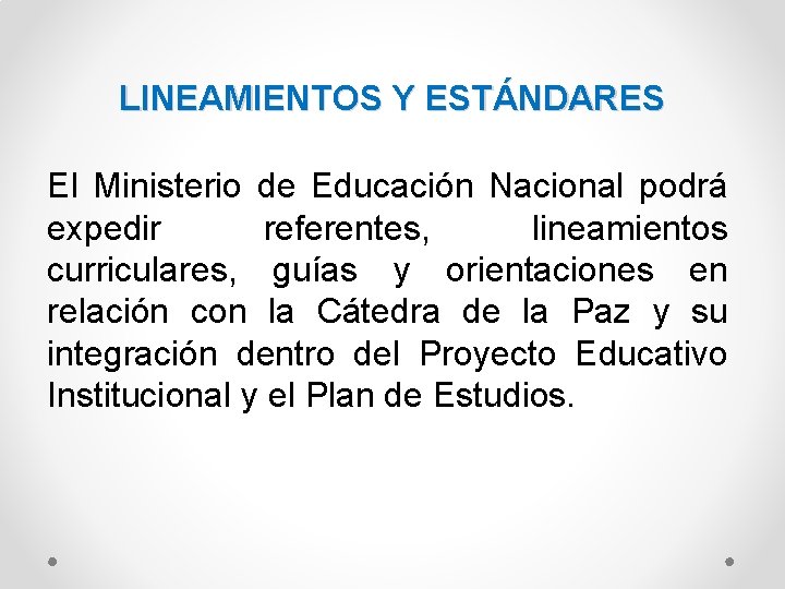 LINEAMIENTOS Y ESTÁNDARES El Ministerio de Educación Nacional podrá expedir referentes, lineamientos curriculares, guías