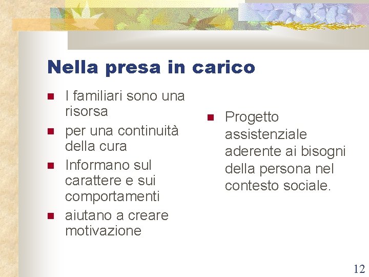 Nella presa in carico I familiari sono una risorsa per una continuità della cura