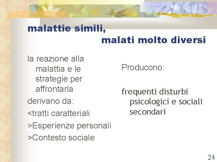 malattie simili, malati molto diversi la reazione alla malattia e le strategie per affrontarla