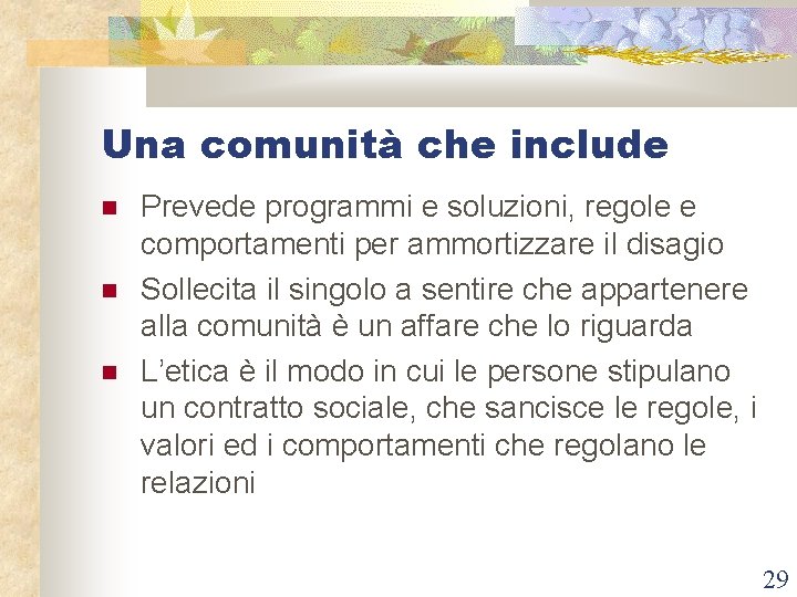 Una comunità che include Prevede programmi e soluzioni, regole e comportamenti per ammortizzare il