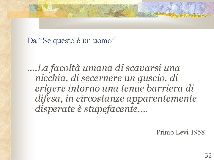 Da “Se questo è un uomo” …. La facoltà umana di scavarsi una nicchia,