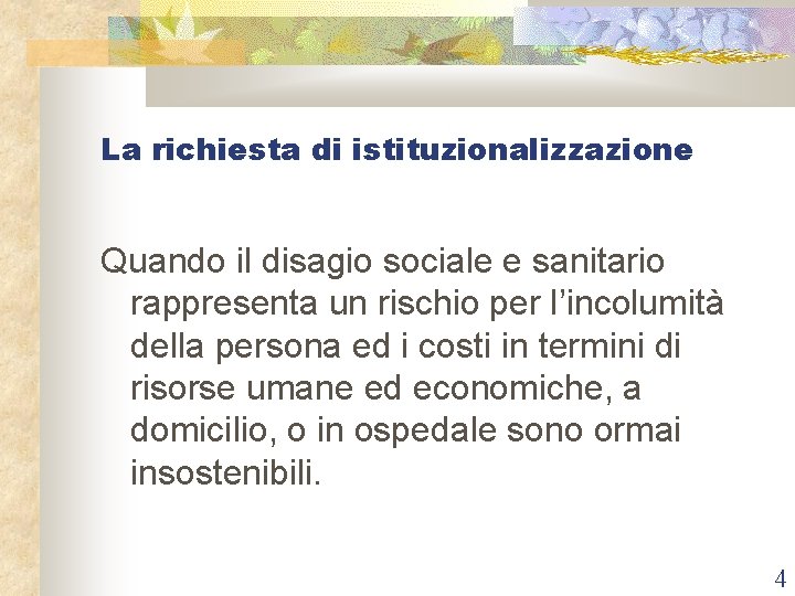 La richiesta di istituzionalizzazione Quando il disagio sociale e sanitario rappresenta un rischio per