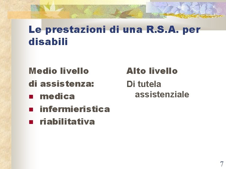 Le prestazioni di una R. S. A. per disabili Medio livello di assistenza: medica