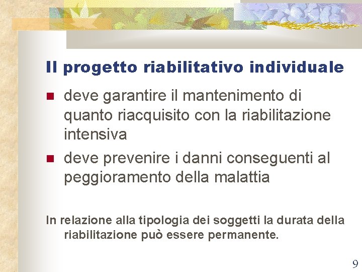 Il progetto riabilitativo individuale deve garantire il mantenimento di quanto riacquisito con la riabilitazione