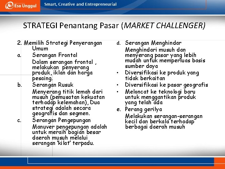 STRATEGI Penantang Pasar (MARKET CHALLENGER) 2. Memilih Strategi Penyerangan Umum a. Serangan Frontal Dalam