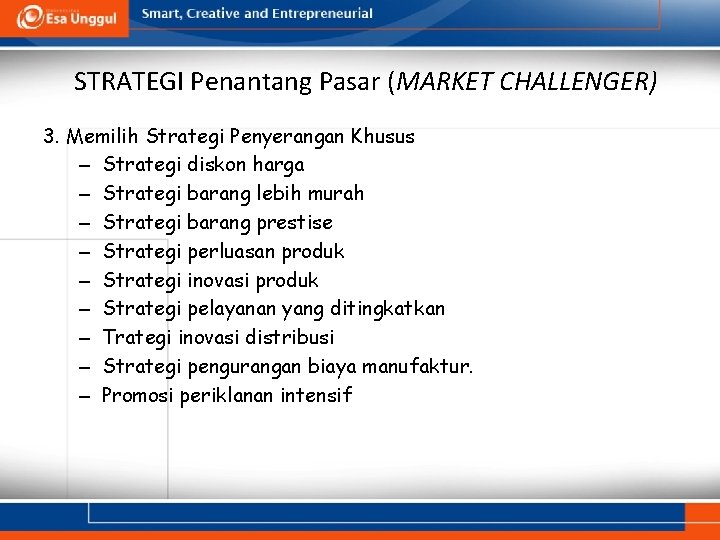 STRATEGI Penantang Pasar (MARKET CHALLENGER) 3. Memilih Strategi Penyerangan Khusus – Strategi diskon harga