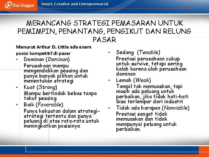 MERANCANG STRATEGI PEMASARAN UNTUK PEMIMPIN, PENANTANG, PENGIKUT DAN RELUNG PASAR Menurut Arthur D. Little