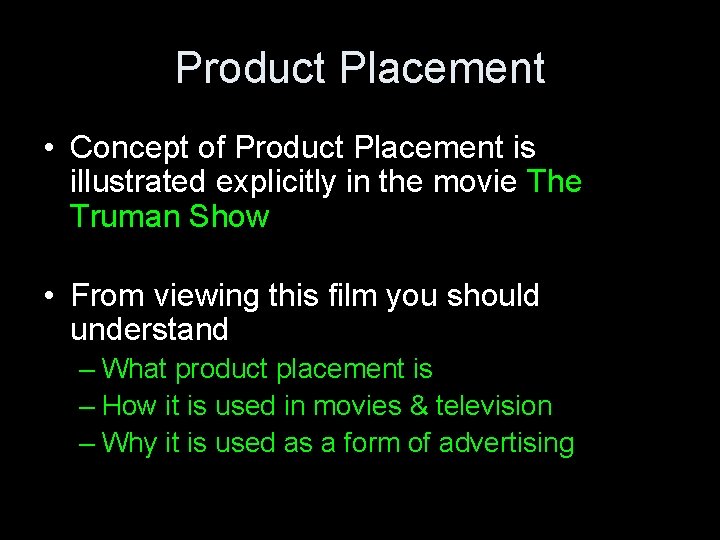 Product Placement • Concept of Product Placement is illustrated explicitly in the movie The Product Placement • Concept of Product Placement is illustrated explicitly in the movie The