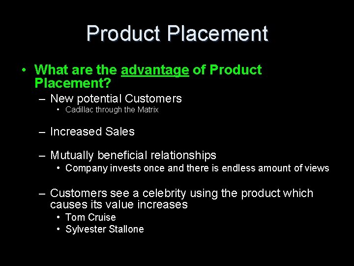 Product Placement • What are the advantage of Product Placement? – New potential Customers Product Placement • What are the advantage of Product Placement? – New potential Customers