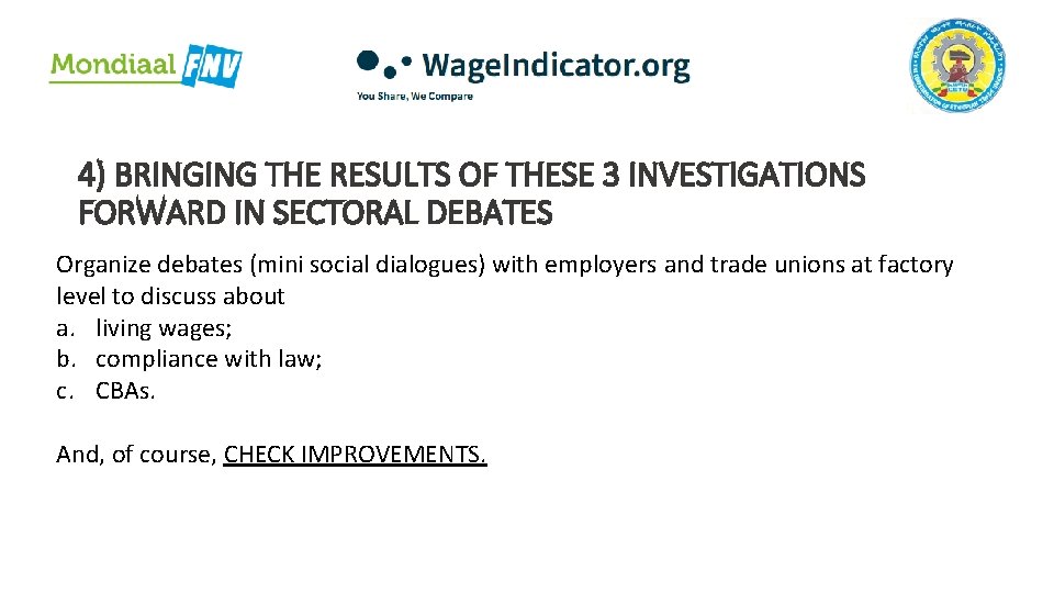 4) BRINGING THE RESULTS OF THESE 3 INVESTIGATIONS FORWARD IN SECTORAL DEBATES Organize debates