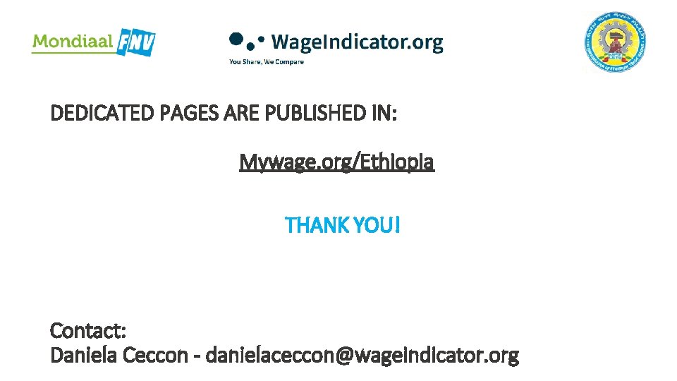 DEDICATED PAGES ARE PUBLISHED IN: Mywage. org/Ethiopia THANK YOU! Contact: Daniela Ceccon - danielaceccon@wageindicator.
