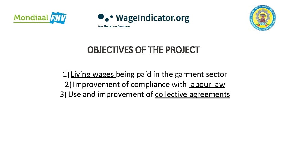 OBJECTIVES OF THE PROJECT 1) Living wages being paid in the garment sector 2)