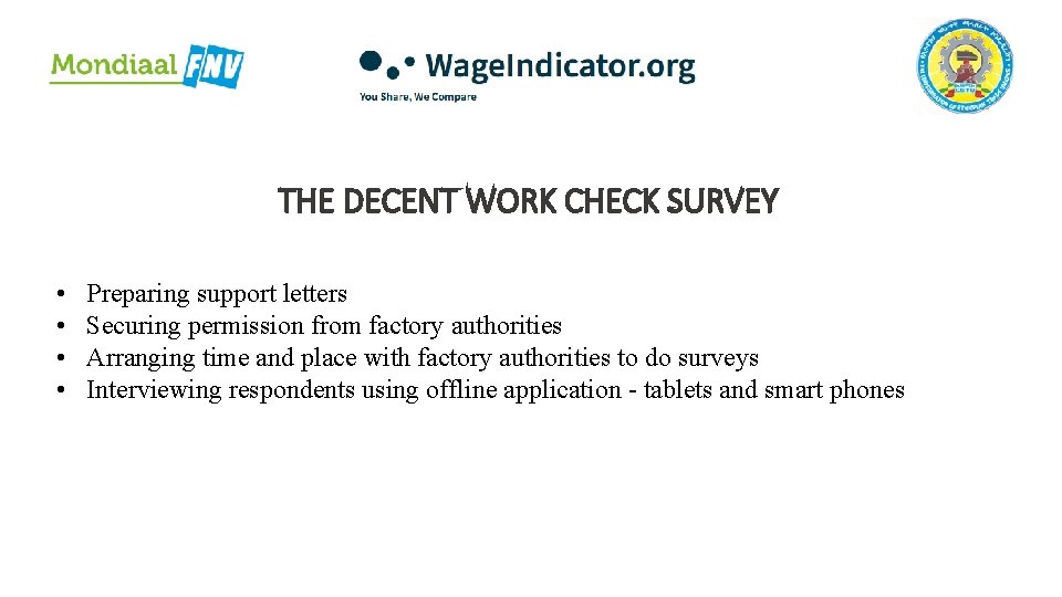 THE DECENT WORK CHECK SURVEY • • Preparing support letters Securing permission from factory