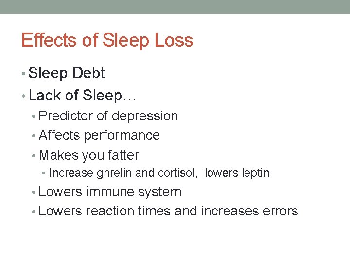 Effects of Sleep Loss • Sleep Debt • Lack of Sleep… • Predictor of