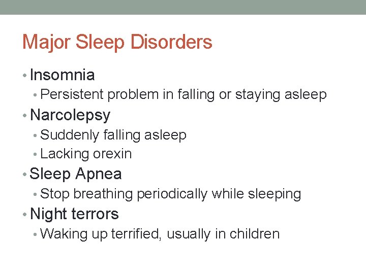 Major Sleep Disorders • Insomnia • Persistent problem in falling or staying asleep •