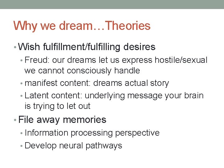 Why we dream…Theories • Wish fulfillment/fulfilling desires • Freud: our dreams let us express