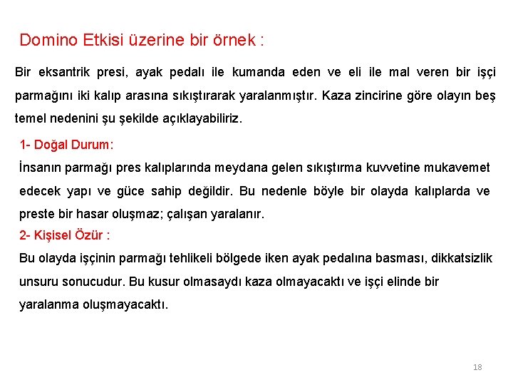 Domino Etkisi üzerine bir örnek : Bir eksantrik presi, ayak pedalı ile kumanda eden