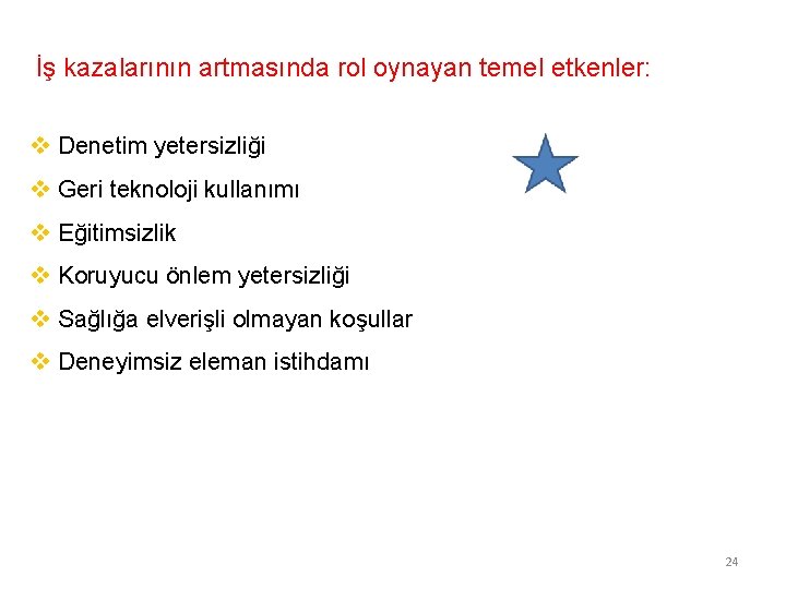 İş kazalarının artmasında rol oynayan temel etkenler: v Denetim yetersizliği v Geri teknoloji kullanımı