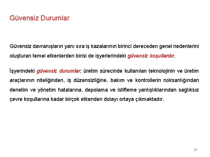Güvensiz Durumlar Güvensiz davranışların yanı sıra iş kazalarının birinci dereceden genel nedenlerini oluşturan temel