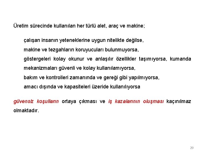 Üretim sürecinde kullanılan her türlü alet, araç ve makine; çalışan insanın yeteneklerine uygun nitelikte