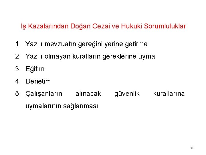 İş Kazalarından Doğan Cezai ve Hukuki Sorumluluklar 1. Yazılı mevzuatın gereğini yerine getirme 2.