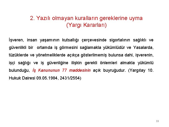 2. Yazılı olmayan kuralların gereklerine uyma (Yargı Kararları) İşveren, insan yaşamının kutsallığı çerçevesinde sigortalının