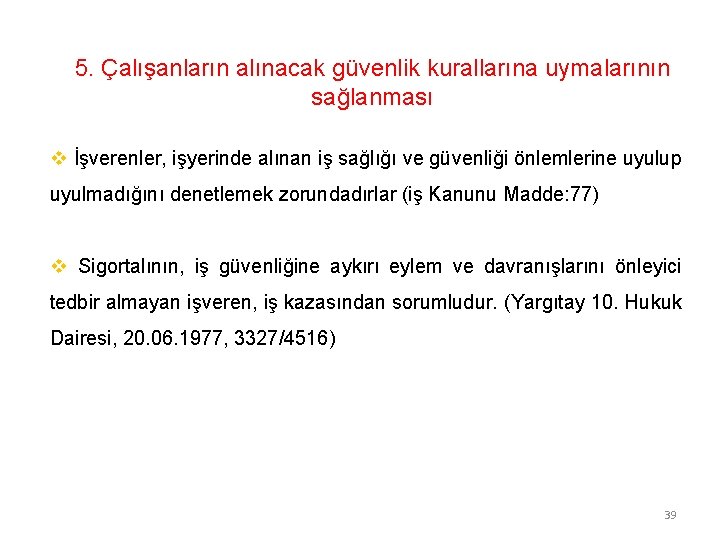 5. Çalışanların alınacak güvenlik kurallarına uymalarının sağlanması v İşverenler, işyerinde alınan iş sağlığı ve