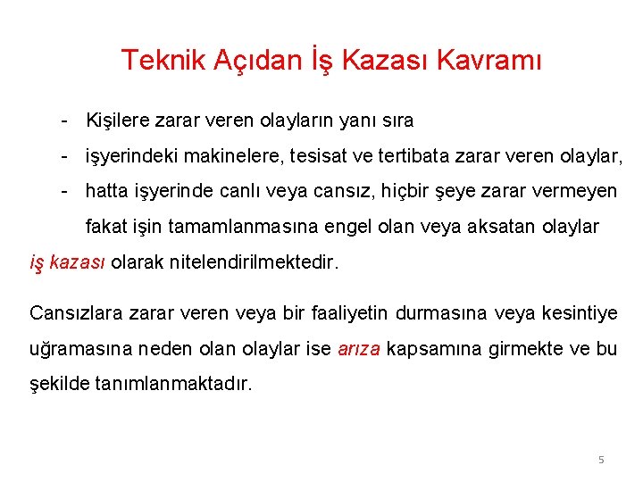 Teknik Açıdan İş Kazası Kavramı - Kişilere zarar veren olayların yanı sıra - işyerindeki