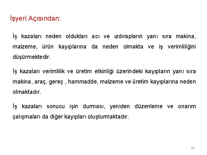  İşyeri Açısından: İş kazaları neden oldukları acı ve ızdırapların yanı sıra makina, malzeme,
