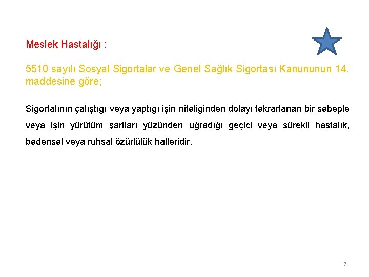 Meslek Hastalığı : 5510 sayılı Sosyal Sigortalar ve Genel Sağlık Sigortası Kanununun 14. maddesine