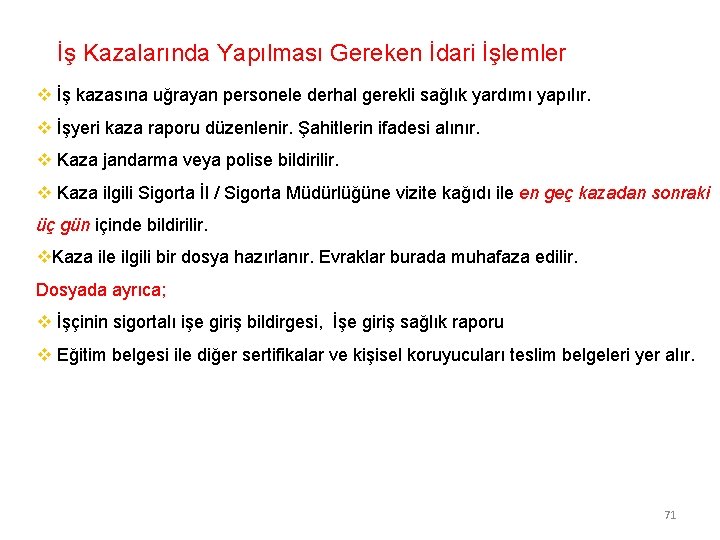  İş Kazalarında Yapılması Gereken İdari İşlemler v İş kazasına uğrayan personele derhal gerekli