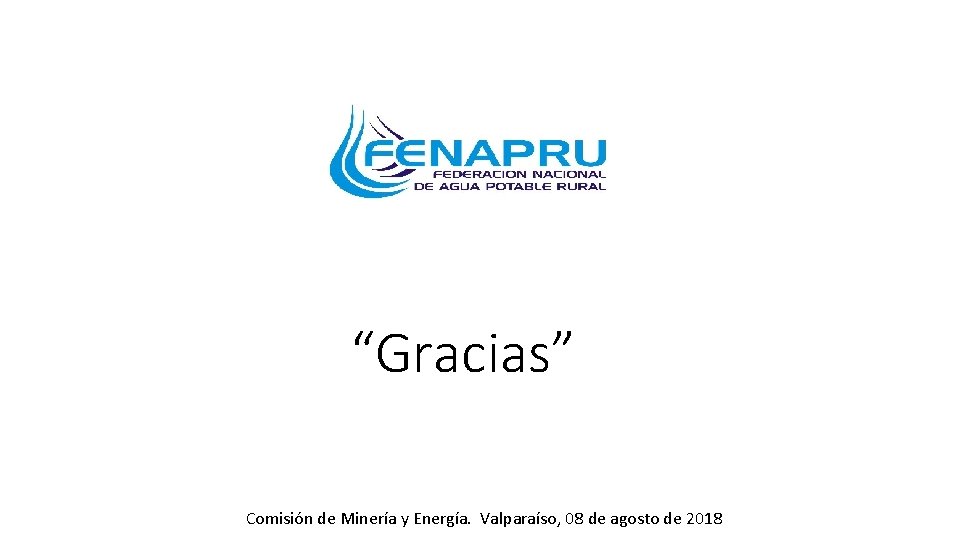 “Gracias” Comisión de Minería y Energía. Valparaíso, 08 de agosto de 2018 