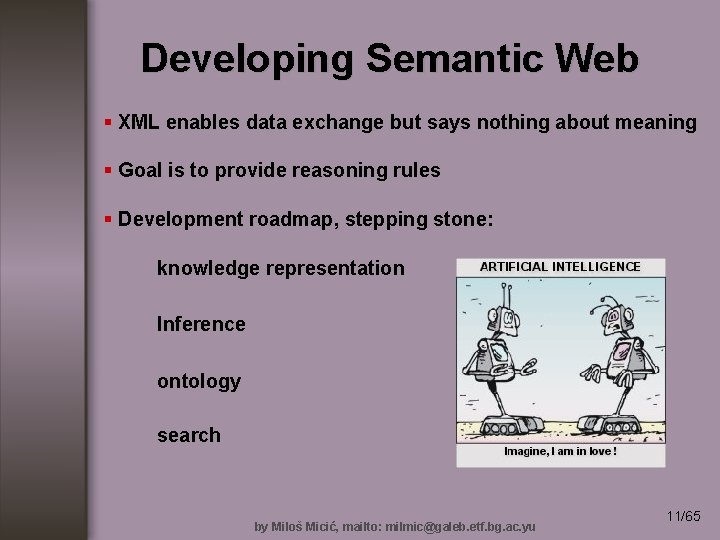 Developing Semantic Web § XML enables data exchange but says nothing about meaning §