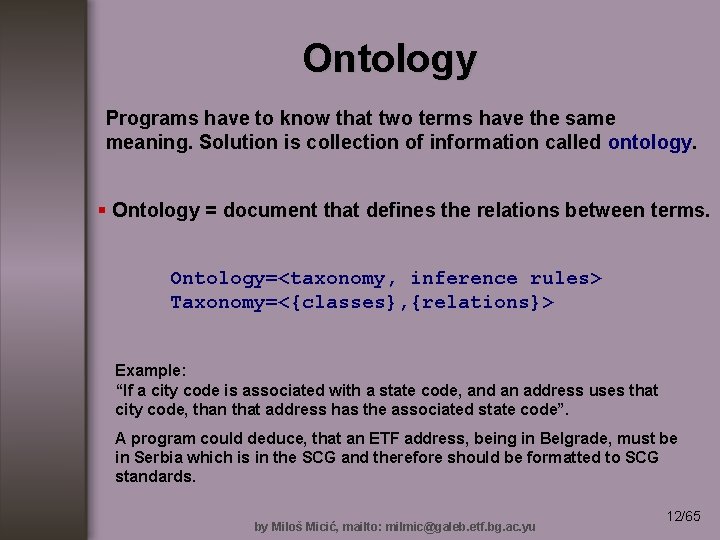 Ontology Programs have to know that two terms have the same meaning. Solution is