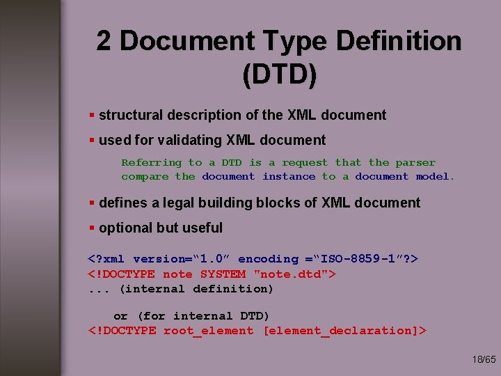 2 Document Type Definition (DTD) § structural description of the XML document § used
