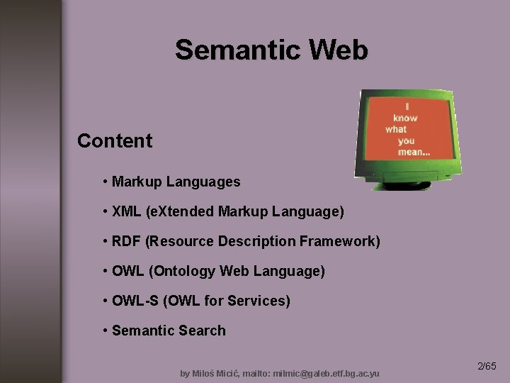 Semantic Web Content • Markup Languages • XML (e. Xtended Markup Language) • RDF