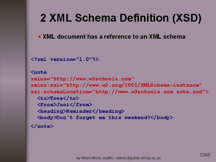 2 XML Schema Definition (XSD) § XML document has a reference to an XML