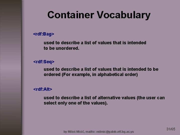 Container Vocabulary <rdf: Bag> used to describe a list of values that is intended