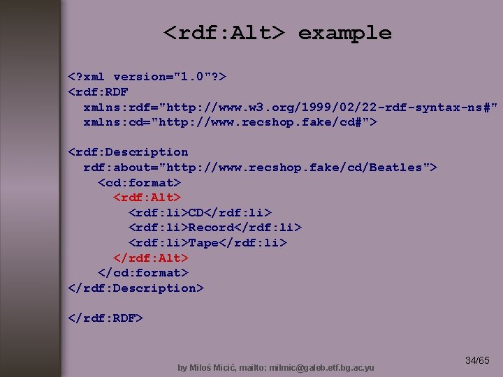 <rdf: Alt> example <? xml version="1. 0"? > <rdf: RDF xmlns: rdf="http: //www. w