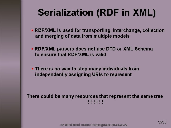 Serialization (RDF in XML) § RDF/XML is used for transporting, interchange, collection and merging
