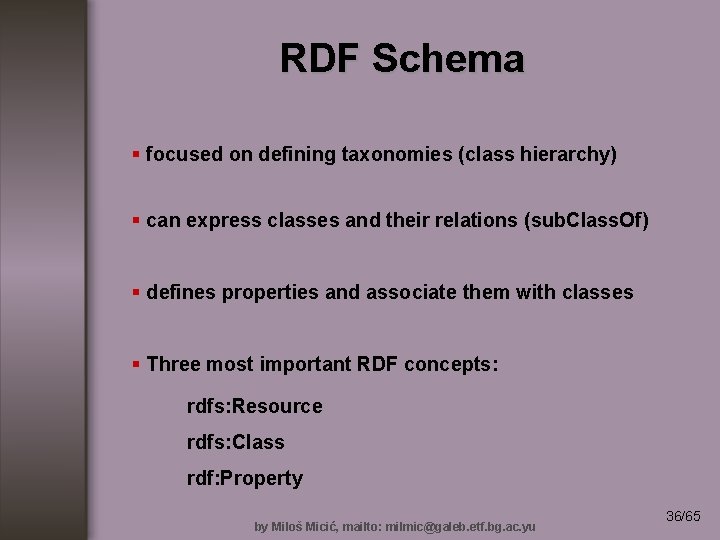 RDF Schema § focused on defining taxonomies (class hierarchy) § can express classes and