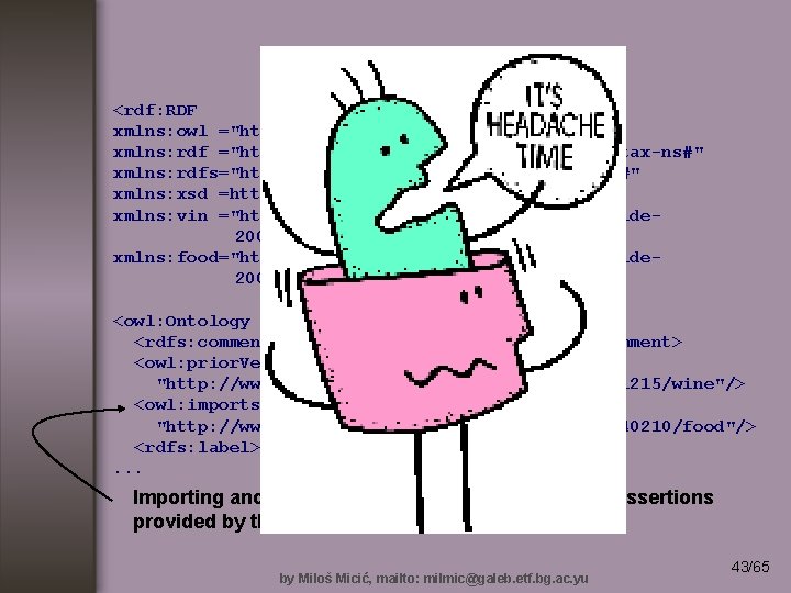 Ontology Headers <rdf: RDF xmlns: owl ="http: //www. w 3. org/2002/07/owl#" xmlns: rdf ="http: