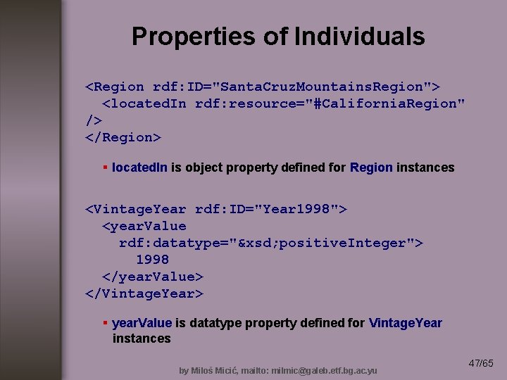 Properties of Individuals <Region rdf: ID="Santa. Cruz. Mountains. Region"> <located. In rdf: resource="#California. Region"